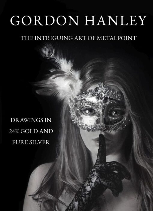 Gordon Hanley – The Intriguing Art of Metalpoint Book