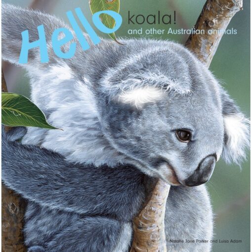 Natalie Jane Parker - Hello Koala and other Australian Animals